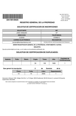 REGISTRO GENERAL DE LA PROPIEDAD
SOLICITUD DE CERTIFICACIÓN DE INSCRIPCIONES
SOLICITANTE
JOSE VASQUEZ
NIT
CF
DIRECCION
CUIDAD