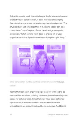 10	
Design in a remote world
But while remote work doesn’t change the fundamental nature 
of creativity or collaboration, it