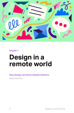 8	
Design in a remote world
Chapter 1
Design in a 
remote world 
How design can thrive despite distance
By Ben Goldman
