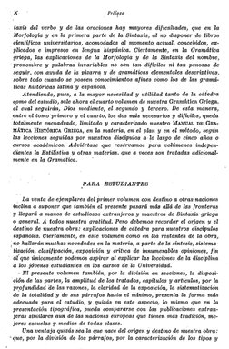 X
Prólogo
taxis del verbo y de las oraciones hay mayores dificultades, que en la 
Morfología y en la primera parte de la Sint