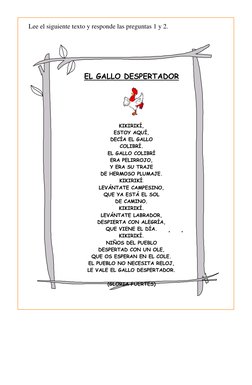 Lee el siguiente texto y responde las preguntas 1 y 2. 
 
 
 
 
 
 
 
 
EL GALLO DESPERTADOR 
 
KIKIRIKÍ, 
ESTOY AQUÍ, 
D