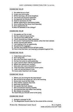 EASY LEARNING CORRECTION FOR F.A & B.A.
EXERCISE NO.39
1. He called me as a fool.
2. It was very hot to play.
3. Of the two b