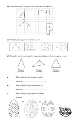 11) Completa la figura de manera que sean simétricas. (4 ptos.)
12) Pinta las figuras que son simétricas. (2 ptos.)
13) Dibuj