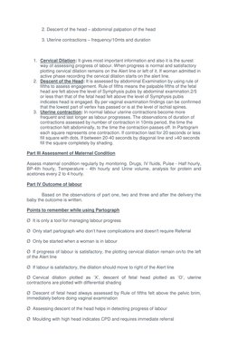 2. Descent of the head – abdominal palpation of the head 
            3. Uterine contractions – frequency/10mts a