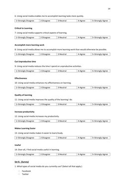 14 
 
6. Using social media enables me to accomplish learning tasks more quickly. 
1–Strongly Disagree 
2-Disagree 
3-Neutral