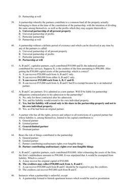 D. Partnership at will 
 
39.  
A partnership whereby the partners contribute to a common fund all the property actually 
bel