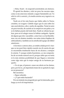 13
—Hola, Noah —le respondí sonriéndole con dulzura.
Él apretó los dientes y alzó un poco las oscuras cejas,
como si me estuv