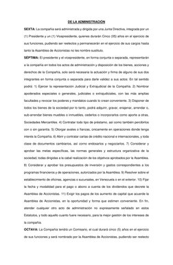 DE LA ADMINISTRACIÓN 
SEXTA: La compañía será administrada y dirigida por una Junta Directiva, integrada por un 
(1) Presiden