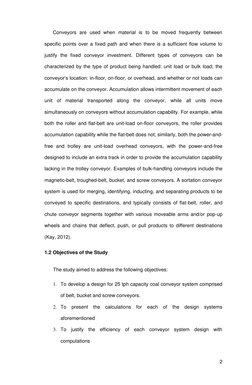 2 
 
Conveyors are used when material is to be moved frequently between 
specific points over a fixed path and when there is