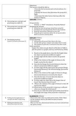 Objectives: 
The learners should be able to:  
• Describe the horizontal and vertical motions of a 
projectile. 
• Identi