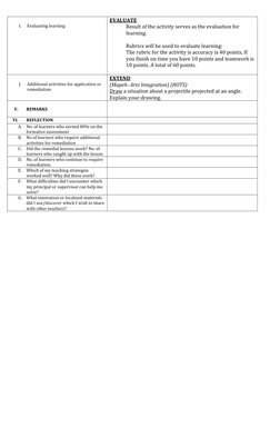 I. 
Evaluating learning 
 
 
EVALUATE 
Result of the activity serves as the evaluation for 
learning.  
 
Rubrics will