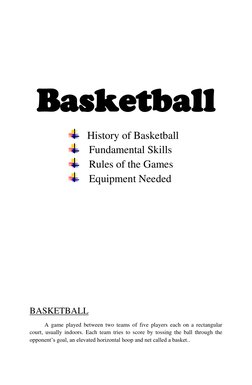 Basketball 
 History of Basketball 
 Fundamental Skills 
 Rules of the Games 
 Equipment Needed 
 
 
 
 
 
 
 
BASKETBA