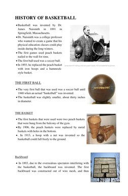 HISTORY OF BASKETBALL 
 Basketball was invented by Dr. 
James 
Naismith 
in 
1891 
in 
Springfield, Massachusetts. 
 Dr. Na