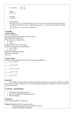 4:8 = 9:18 or         
4
8 = 
9
18                             
Means  
8 x 9 = 72 
 
Extremes 
4 x 18 = 72 
 
3. Generalizat