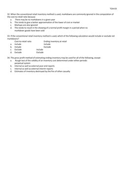 TOA-03 
 
32. When the conventional retail inventory method is used, markdowns are commonly ignored in the computation of 
th