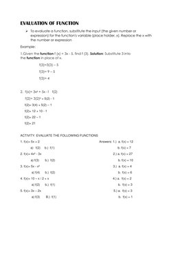 EVALUATION OF FUNCTION 
 To evaluate a function, substitute the input (the given number or 
expression) for the function's v