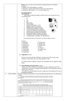 Event is any set of one or more outcomes satisfying some given conditions. 
Examples: 
a. Getting a TTT when flipping a coin