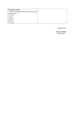 D. Home Activity 
  Find the Greatest Common Factor for each 
number pair. 
1. 5 , 40 
2. 30, 6 
3. 20, 12 
4. 6, 12 
5. 10,