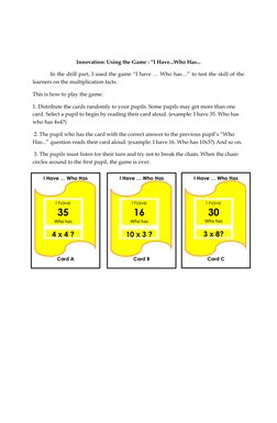 Innovation: Using the Game : “I Have...Who Has... 
  
 In the drill part, I used the game “I have … Who has…” to test