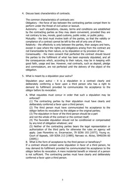 4. Discuss basic characteristics of contracts.
The common characteristics of contracts are:
Obligatory - the force of law bet