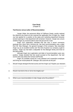 Case Study
(Chapter 4)
Test Scores versus Letter of Recommendation
Vangie Villela, the personnel officer of Caffmaco Feeds, q