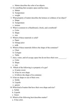 c. Matter describes the color of an objects.
2. It is anything that occupies space and has mass.
a. Matter
b. Temperature
c.