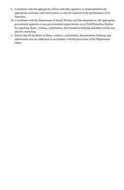 L. Coordinate with the appropriate offices and other agencies or instumentalities for 
appropriate assistance and interventio