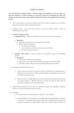 COMPLEX CRIMES 
Art. 48. Penalty for complex crimes. — When a single act constitutes two or more grave or
less grave felonies
