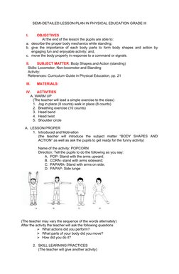 SEMI-DETAILED LESSON PLAN IN PHYSICAL EDUCATION GRADE III
I.
OBJECTIVES
At the end of the lesson the pupils are able to:
a. d