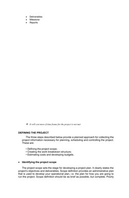 
Deliverables

Milestone

Reports
It will cost more if time frame for the project is not met
DEFINING THE PROJECT 
The th