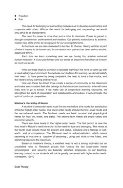 
Freedom

Fun 
The need for belonging or connecting motivates us to develop relationships and
cooperate with others. Withou