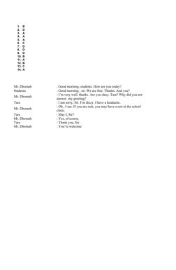 1.
B
2.
D
3.
A
4.
A
5.
A
6.
C
7.
D
8.
D
9.
D
10. B
11. A
12. B
13. C
14. A
Mr. Dhomah
: Good morning, students. How are you t