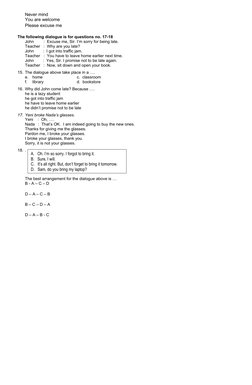 Never mind
You are welcome
Please excuse me
 
The following dialogue is for questions no. 17-18
John    
:  Excuse me, Sir. I