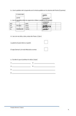 gato
pantalón
canguro
polera
pardo
CANGURO
pardo
GATO
POLERA
PANTALÓN
Prueba informal 1° básico
9
b.- Une la palabra de la iz