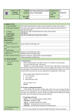 I. OBJECTIVES
A. Content Standard
The learner demonstrates how light, heat and sound travel using various objects.
B. Perform