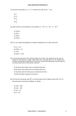 PAES COMPETENCIA MATEMATICA 1 
Danny Perich C – www.perich.cl 
3 
1. Se tiene la ecuación 3y – 5 = 7, entonces el valor de 2y