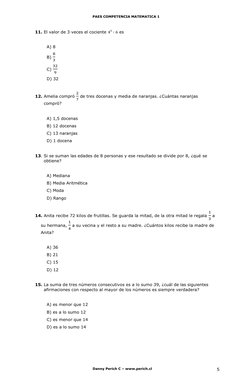 PAES COMPETENCIA MATEMATICA 1 
Danny Perich C – www.perich.cl 
5 
11. El valor de 3 veces el cociente 43 ∶6 es 
 
A) 8 
B) 
8