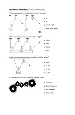 MECHANICAL REASONING (15 items for 12 minutes) 
 
1. Which pulley system requires the least force to move? 
 
 
 
a. A