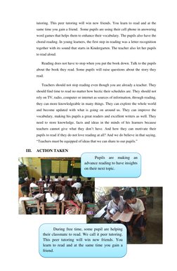 tutoring. This peer tutoring will win new friends. You learn to read and at the 
same time you gain a friend.  Some pupils ar