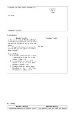 6. Anyone who wants to solve the value of z?
Yes, Mark.
Very good. Good job.
z=2(7)(6)
z=2 (42)
z=84
V. Application
Teacher’s