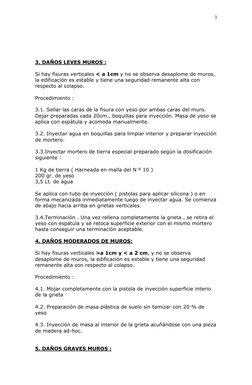 3 
 
 
 
 
 
3. DAÑOS LEVES MUROS : 
 
Si hay fisuras verticales < a 1cm y no se observa desaplome de muros, 
la edificació