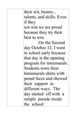 their wit, beauty , 
talents, and skills. Even 
if they
not win we are proud 
because they try their 
best to win.