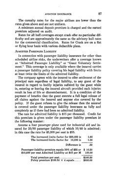 AVIATION INSURANCE 
87 
The casualty rates for the major airlines are lower than the 
rates given above and are not uniform.