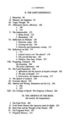 vi 
CONTENTS
II. THE LIMIT-EXPERIENCE
I. Heraclitus 85
II. Measure, the Suppliant 93
III. Tragic Thought 96
IV. Affirmation (