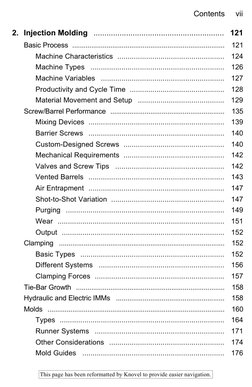 Contents     vii 
 
 
 
This page has been reformatted by Knovel to provide easier navigation. 
2. Injection Molding  .......