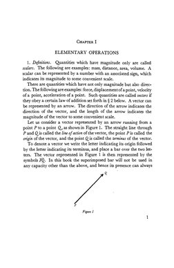 CHAPTER I 
ELEMENTARY OPERATIONS 
1. Definitions. 
Quantities which have magnitude only are called 
scalars. The following ar