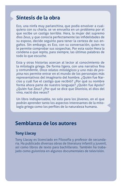 Síntesis de la obra 
Eco, una ninfa muy parlanchina, que podía envolver a cual-
quiera con su charla, se ve envuelta en un pr