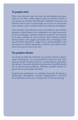 Tu propio mito 
Pide a tus alumnos que, de entre los personajes que apa-
recen en el libro, elijan alguno que se parezca a el