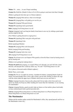 Mulan: Uh ... notes ... in case I forget something.
Granny Fa: Hold this. [Hands Cri-Kee to Fa Li] We're going to need more l