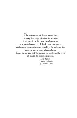 The conception of chance enters into 
the very first steps of scientific acti vi ty , 
in virtue of the fact tha t no observa